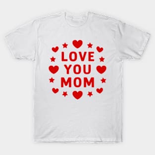 Love You Mom T-Shirt